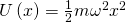 U\left(x\right)=\frac{1}{2}m{\omega }^{2}{x}^{2}