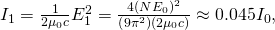 Rendered by QuickLaTeX.com {I}_{1}=\frac{1}{2{\mu }_{0}c}{E}_{1}^{2}=\frac{4{\left(N\text{Δ}{E}_{0}\right)}^{2}}{\left(9{\pi }^{2}\right)\left(2{\mu }_{0}c\right)}\approx 0.045{I}_{0},